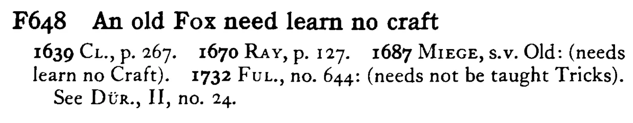 An old FOX need learn no craft - a scanned entry from Tilley's 1950 Dictionary of Proverbs.