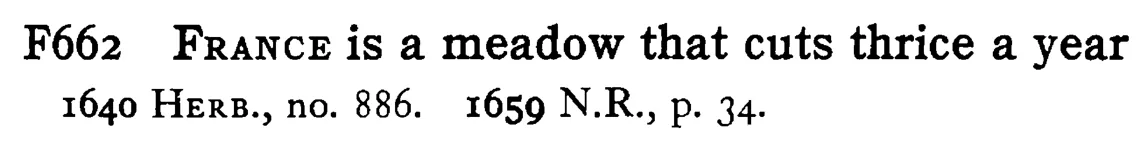 FRANCE is a meadow that cuts thrice a year - a scanned entry from Tilley's 1950 Dictionary of Proverbs.