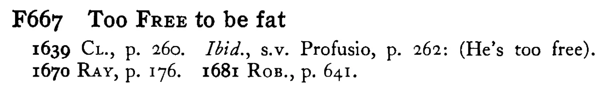 Too FREE to be fat - a scanned entry from Tilley's 1950 Dictionary of Proverbs.