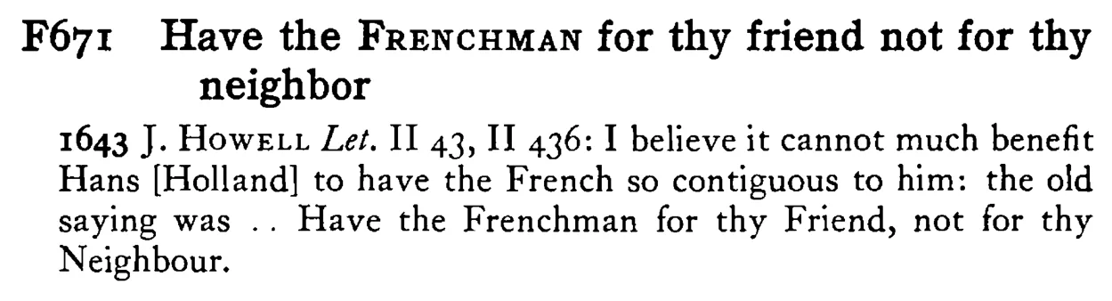 Have the FRENCHMAN for thy friend not for thy neighbor - a scanned entry from Tilley's 1950 Dictionary of Proverbs.
