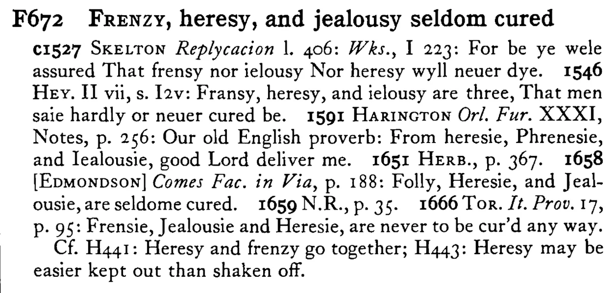 FRENZY, heresy, and jealousy seldom cured - a scanned entry from Tilley's 1950 Dictionary of Proverbs.