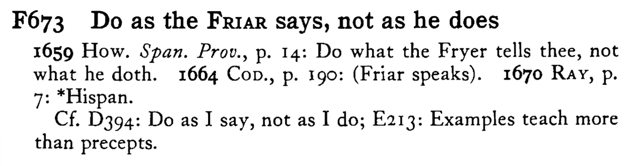 Do as the FRIAR says, not as he does - a scanned entry from Tilley's 1950 Dictionary of Proverbs.