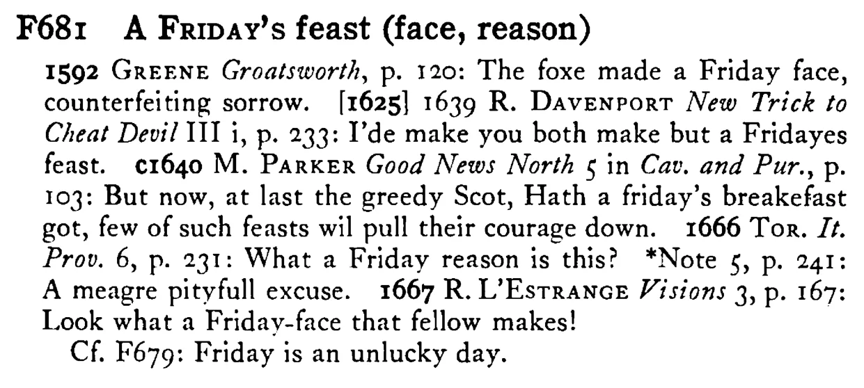 A FRIDAY's feast (face, reason) - a scanned entry from Tilley's 1950 Dictionary of Proverbs.