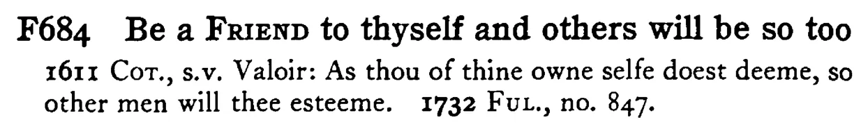 Be a FRIEND to thyself and others will be so too - a scanned entry from Tilley's 1950 Dictionary of Proverbs.