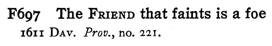 The FRIEND that faints is a foe - a scanned entry from Tilley's 1950 Dictionary of Proverbs.