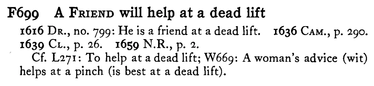 A FRIEND will help at a dead lift - a scanned entry from Tilley's 1950 Dictionary of Proverbs.