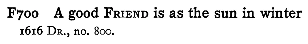 A good FRIEND is as the sun in winter - a scanned entry from Tilley's 1950 Dictionary of Proverbs.