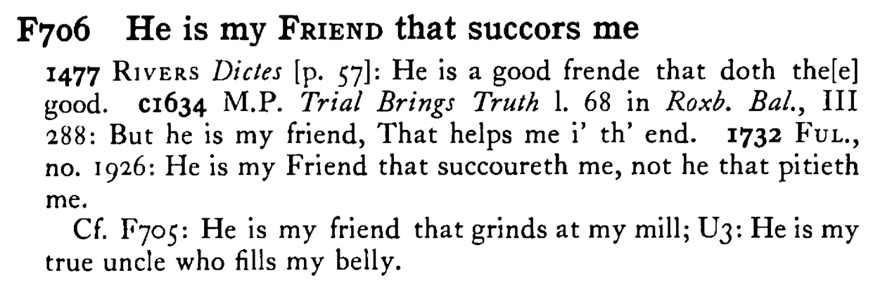 He is my FRIEND that succors me - a scanned entry from Tilley's 1950 Dictionary of Proverbs.