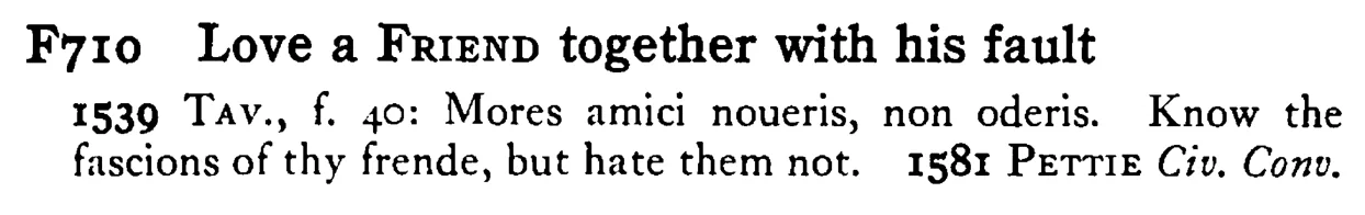 Love a FRIEND together with his fault - a scanned entry from Tilley's 1950 Dictionary of Proverbs.