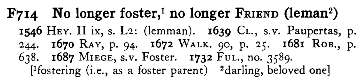 No longer foster,¹ no longer FRIEND (leman²) - a scanned entry from Tilley's 1950 Dictionary of Proverbs.
