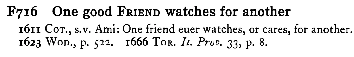 One good FRIEND watches for another - a scanned entry from Tilley's 1950 Dictionary of Proverbs.