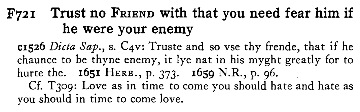 Trust no FRIEND with that you need fear him if he were your enemy - a scanned entry from Tilley's 1950 Dictionary of Proverbs.
