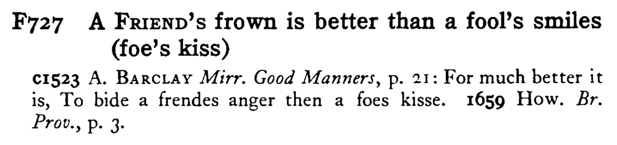 A FRIEND's frown is better than a fool's smiles (foe's kiss) - a scanned entry from Tilley's 1950 Dictionary of Proverbs.
