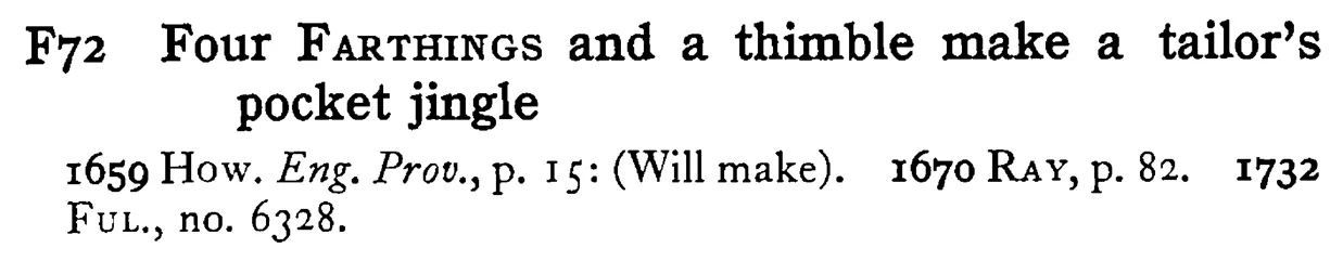 Four FARTHINGS and a thimble make a tailor's pocket jingle - a scanned entry from Tilley's 1950 Dictionary of Proverbs.