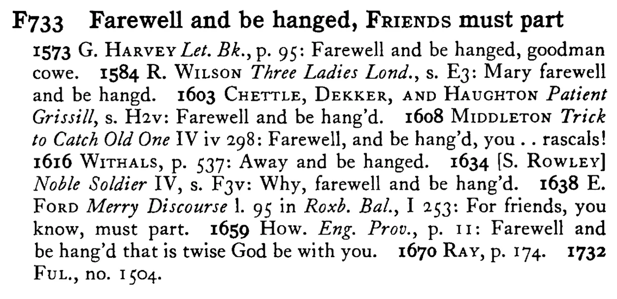 Farewell and be hanged, FRIENDS must part - a scanned entry from Tilley's 1950 Dictionary of Proverbs.