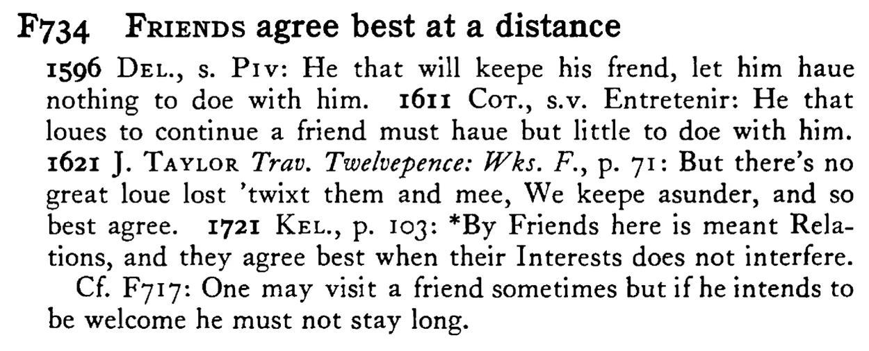 FRIENDS agree best at a distance - a scanned entry from Tilley's 1950 Dictionary of Proverbs.
