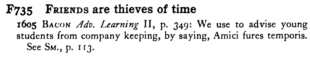 FRIENDS are thieves of time - a scanned entry from Tilley's 1950 Dictionary of Proverbs.
