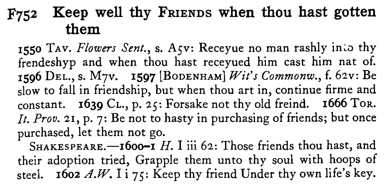 Keep well thy FRIENDS when thou hast gotten them - a scanned entry from Tilley's 1950 Dictionary of Proverbs.