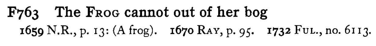 The FROG cannot out of her bog - a scanned entry from Tilley's 1950 Dictionary of Proverbs.