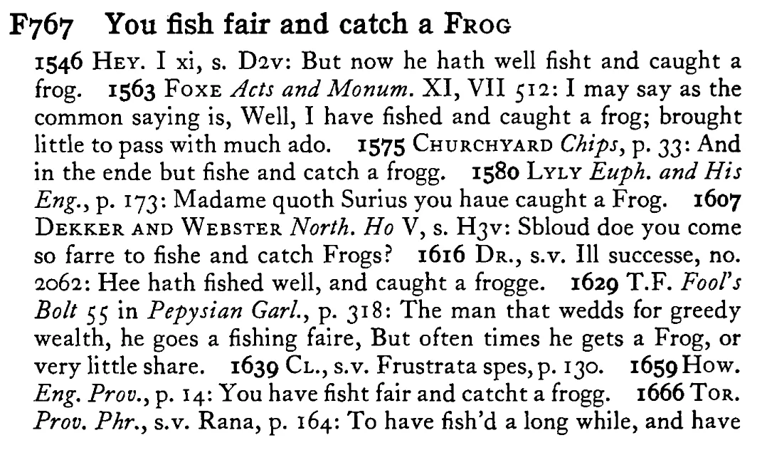 You fish fair and catch a FROG - a scanned entry from Tilley's 1950 Dictionary of Proverbs.