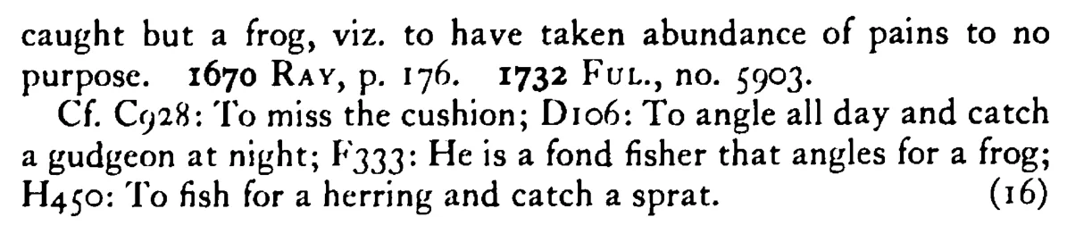 You fish fair and catch a FROG - a scanned entry from Tilley's 1950 Dictionary of Proverbs. (continuation)