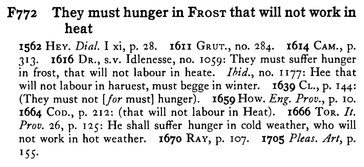 They must hunger in FROST that will not work in heat - a scanned entry from Tilley's 1950 Dictionary of Proverbs.