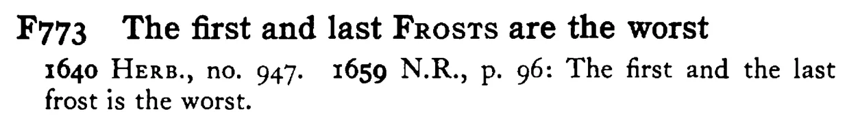 The first and last FROSTS are the worst - a scanned entry from Tilley's 1950 Dictionary of Proverbs.