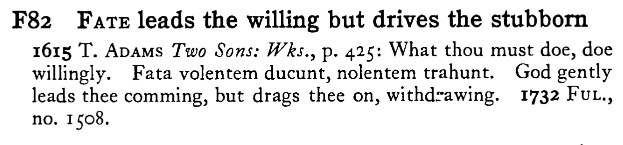 FATE leads the willing but drives the stubborn - a scanned entry from Tilley's 1950 Dictionary of Proverbs.