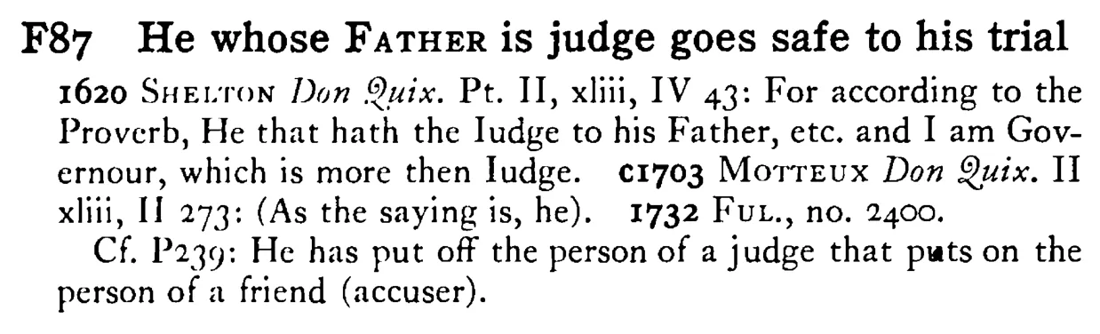He whose FATHER is judge goes safe to his trial - a scanned entry from Tilley's 1950 Dictionary of Proverbs.