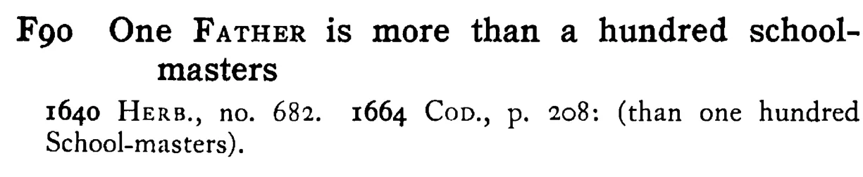 One FATHER is more than a hundred schoolmasters - a scanned entry from Tilley's 1950 Dictionary of Proverbs.