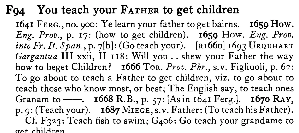 You teach your FATHER to get children - a scanned entry from Tilley's 1950 Dictionary of Proverbs.