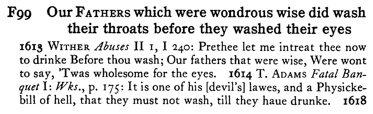 Our FATHERS which were wondrous wise did wash their throats before they washed their eyes - a scanned entry from Tilley's 1950 Dictionary of Proverbs.