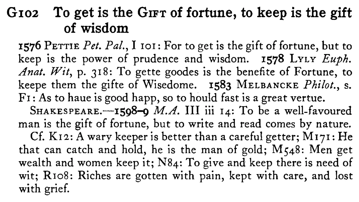 To get is the GIFT of fortune, to keep is the gift of wisdom - a scanned entry from Tilley's 1950 Dictionary of Proverbs.