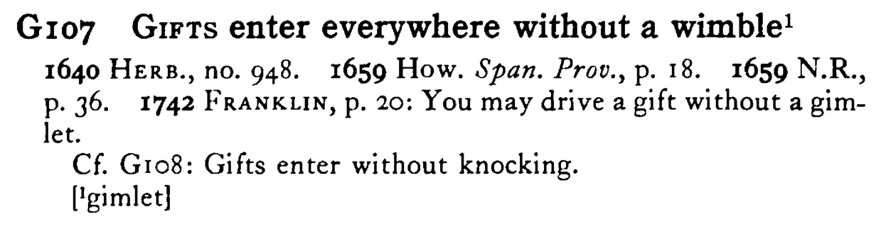 GIFTS enter everywhere without a wimble¹ - a scanned entry from Tilley's 1950 Dictionary of Proverbs.