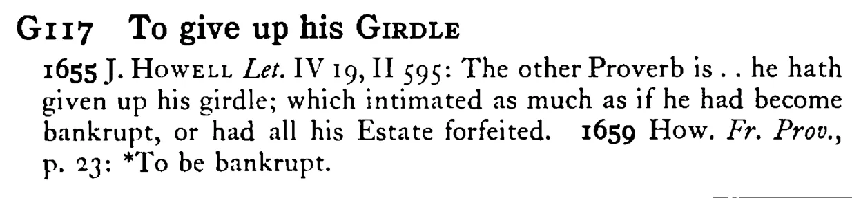 To give up his GIRDLE - a scanned entry from Tilley's 1950 Dictionary of Proverbs.