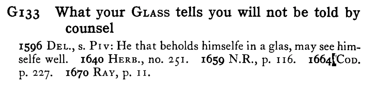 What your GLASS tells you will not be told by counsel - a scanned entry from Tilley's 1950 Dictionary of Proverbs.