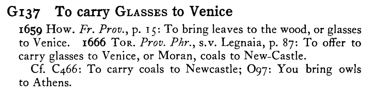 To carry GLASSES to Venice - a scanned entry from Tilley's 1950 Dictionary of Proverbs.