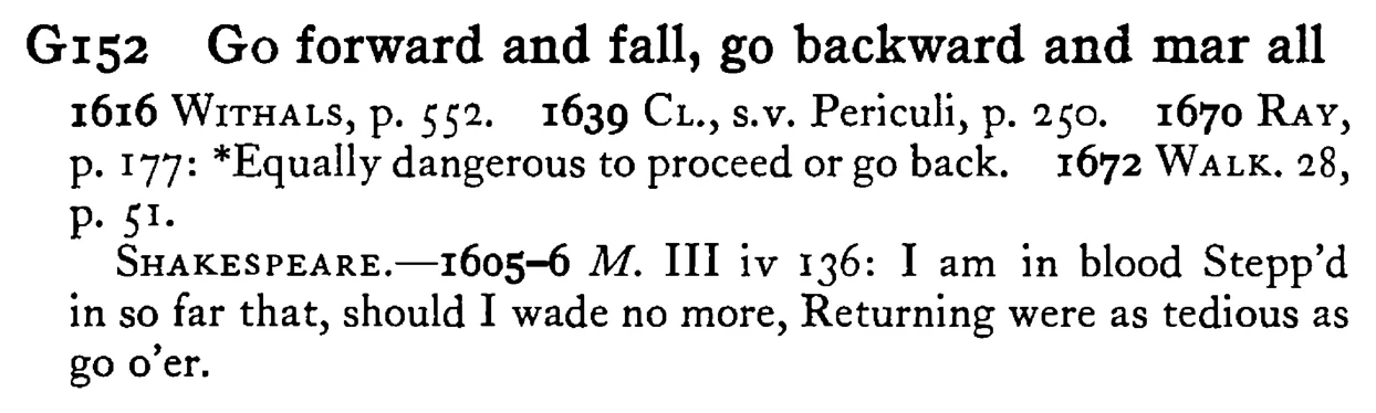 GO forward and fall, go backward and mar all - a scanned entry from Tilley's 1950 Dictionary of Proverbs.