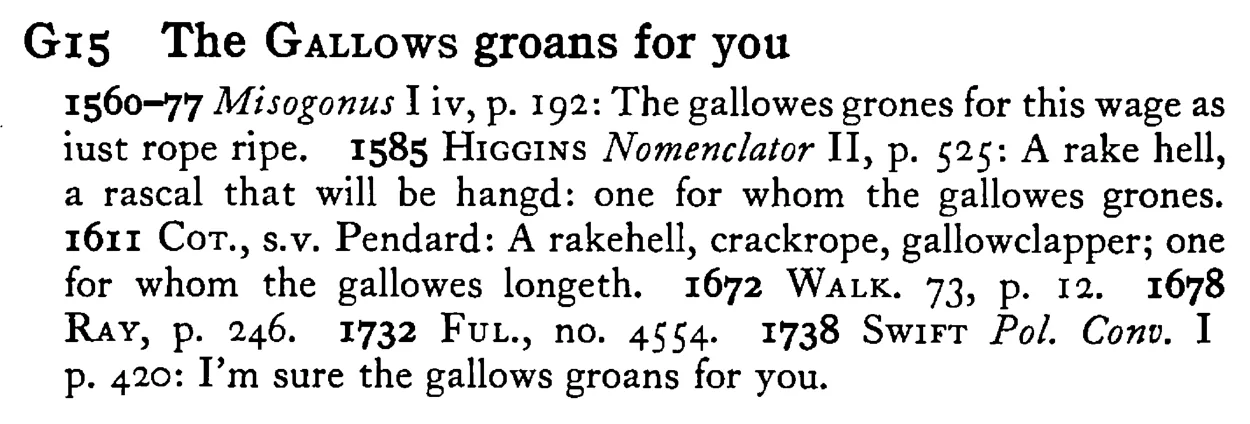 The GALLOWS groans for you - a scanned entry from Tilley's 1950 Dictionary of Proverbs.
