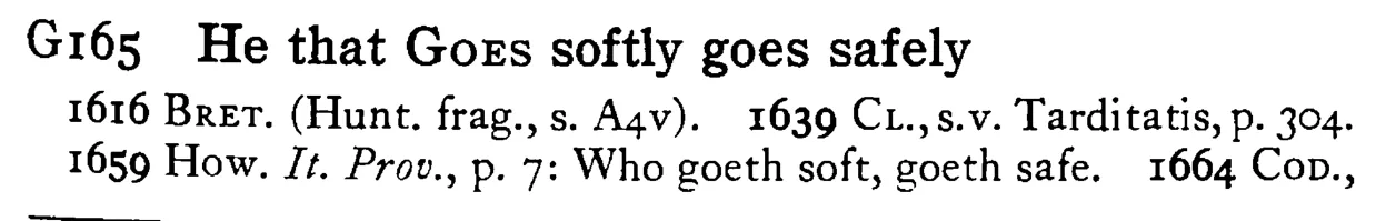 He that GOES softly goes safely - a scanned entry from Tilley's 1950 Dictionary of Proverbs.