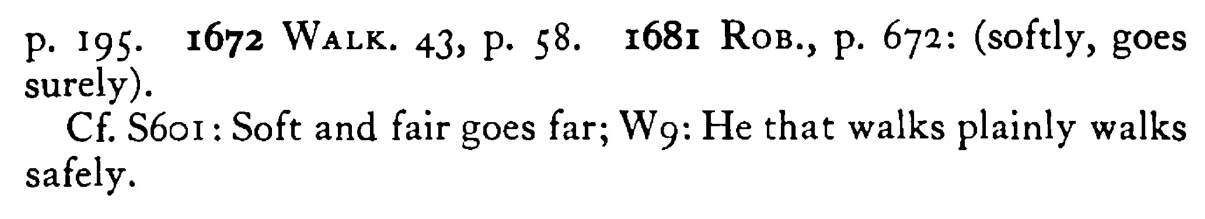 He that GOES softly goes safely - a scanned entry from Tilley's 1950 Dictionary of Proverbs. (continuation)