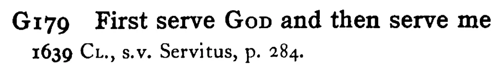 First serve GOD and then serve me - a scanned entry from Tilley's 1950 Dictionary of Proverbs.