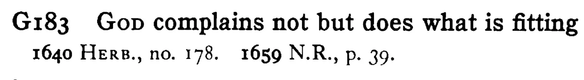 GOD complains not but does what is fitting - a scanned entry from Tilley's 1950 Dictionary of Proverbs.