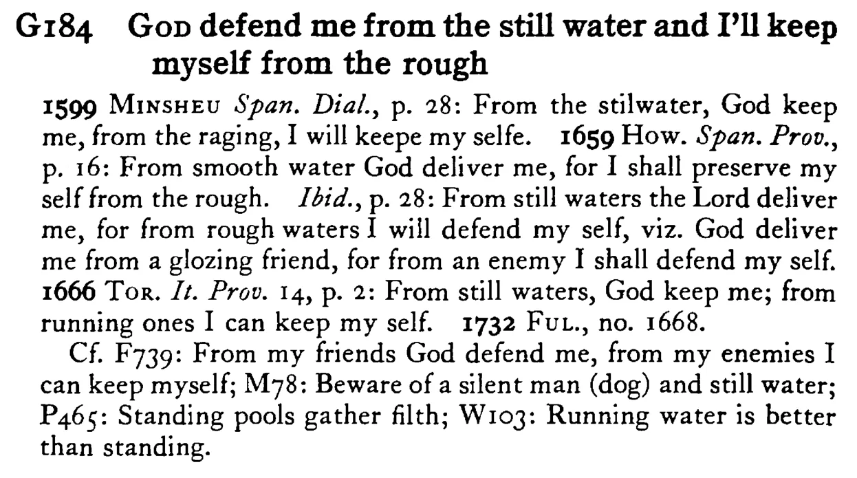 GOD defend me from the still water and I'll keep myself from the rough - a scanned entry from Tilley's 1950 Dictionary of Proverbs.