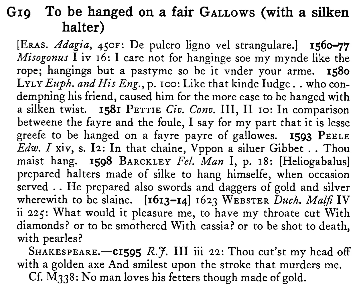 To be hanged on a fair GALLOWS (with a silken halter) - a scanned entry from Tilley's 1950 Dictionary of Proverbs.