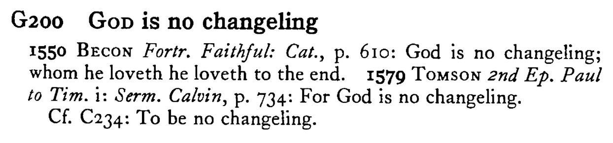 GOD is no changeling - a scanned entry from Tilley's 1950 Dictionary of Proverbs.