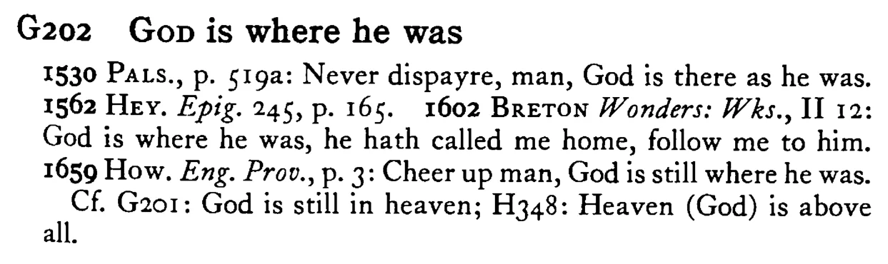 GOD is where he was - a scanned entry from Tilley's 1950 Dictionary of Proverbs.