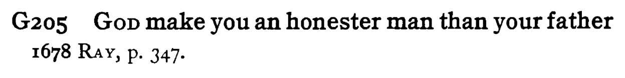GOD make you an honester man than your father - a scanned entry from Tilley's 1950 Dictionary of Proverbs.