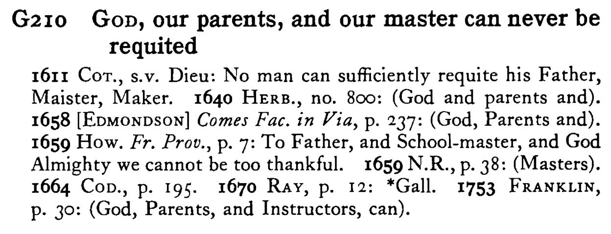 GOD, our parents, and our master can never be requited - a scanned entry from Tilley's 1950 Dictionary of Proverbs.