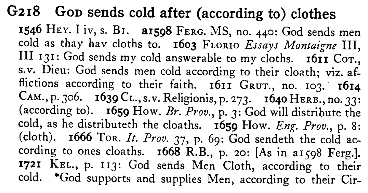 GOD sends cold after (according to) clothes - a scanned entry from Tilley's 1950 Dictionary of Proverbs.